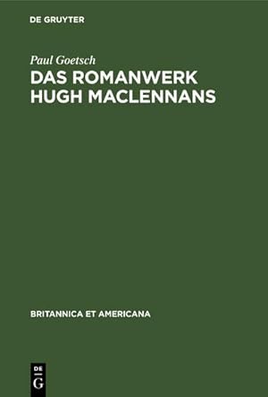 Bild des Verkufers fr Das Romanwerk Hugh MacLennans : Eine Studie zum literarischen Nationalismus in Kanada zum Verkauf von AHA-BUCH GmbH