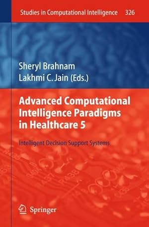 Image du vendeur pour Advanced Computational Intelligence Paradigms in Healthcare 5 : Intelligent Decision Support Systems mis en vente par AHA-BUCH GmbH