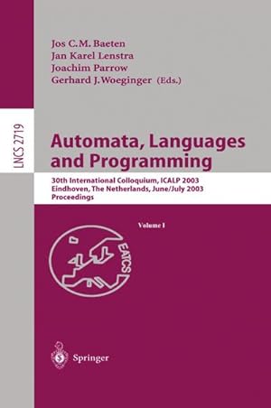 Seller image for Automata, Languages and Programming : 30th International Colloquium, ICALP 2003, Eindhoven, The Netherlands, June 30 - July 4, 2003. Proceedings for sale by AHA-BUCH GmbH
