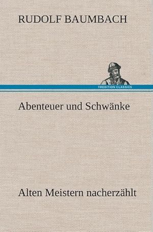 Bild des Verkufers fr Abenteuer und Schwnke : Alten Meistern nacherzhlt zum Verkauf von AHA-BUCH GmbH