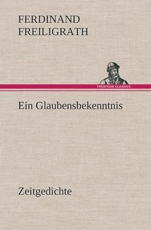 Imagen del vendedor de Ein Glaubensbekenntnis : Zeitgedichte a la venta por AHA-BUCH GmbH