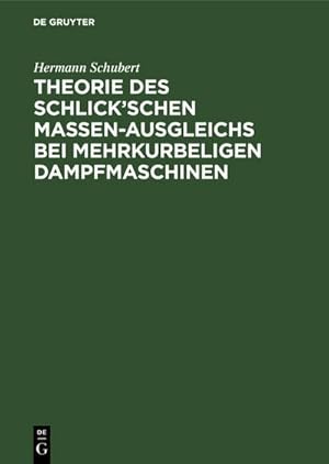 Bild des Verkufers fr Theorie des Schlickschen Massen-Ausgleichs bei mehrkurbeligen Dampfmaschinen zum Verkauf von AHA-BUCH GmbH