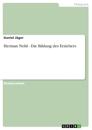 Bild des Verkufers fr Herman Nohl - Die Bildung des Erziehers zum Verkauf von AHA-BUCH GmbH