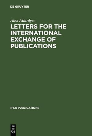Seller image for Letters for the international exchange of publications : A guide to their composition in English, French, German, Russian and Spanish for sale by AHA-BUCH GmbH