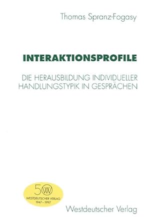Immagine del venditore per Interaktionsprofile : Die Herausbildung individueller Handlungstypik in Gesprchen venduto da AHA-BUCH GmbH