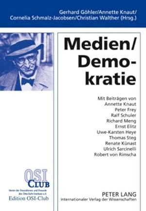 Seller image for Medien / Demokratie : Redaktion: Annette Knaut, Kathrin Grothe und Sarah Kohlhauer- Mit Beitrgen von Annette Knaut, Peter Frey, Ralf Schuler, Richard Meng, Ernst Elitz, Uwe-Karsten Heye, Thomas Steg, Renate Knast, Ulrich Sarcinelli und Robert von Rimscha for sale by AHA-BUCH GmbH