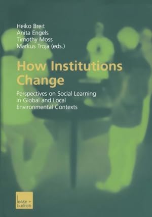 Seller image for How Institutions Change : Perspectives on Social Learning in Global and Local Environmental Contexts for sale by AHA-BUCH GmbH