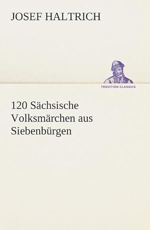 Bild des Verkufers fr 120 Schsische Volksmrchen aus Siebenbrgen zum Verkauf von AHA-BUCH GmbH