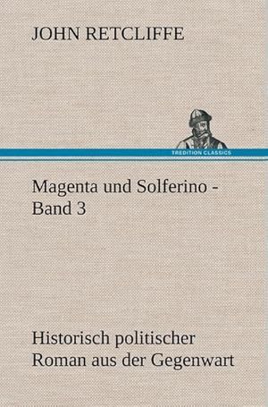 Bild des Verkufers fr Magenta und Solferino - Band 3 : Historisch politischer Roman aus der Gegenwart zum Verkauf von AHA-BUCH GmbH