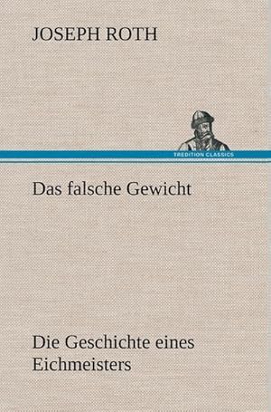 Bild des Verkufers fr Das falsche Gewicht : Die Geschichte eines Eichmeisters zum Verkauf von AHA-BUCH GmbH