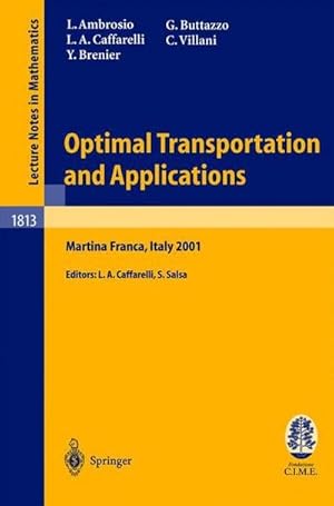 Bild des Verkufers fr Optimal Transportation and Applications : Lectures given at the C.I.M.E. Summer School held in Martina Franca, Italy, September 28, 2001 zum Verkauf von AHA-BUCH GmbH