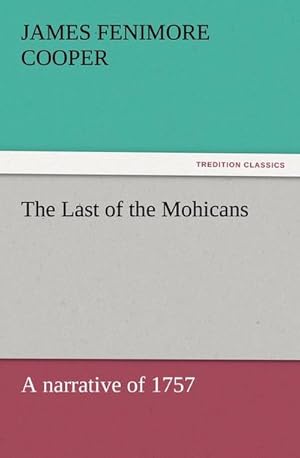 Bild des Verkufers fr The Last of the Mohicans : A narrative of 1757 zum Verkauf von AHA-BUCH GmbH
