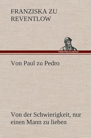 Bild des Verkufers fr Von Paul zu Pedro : Von der Schwierigkeit, nur einen Mann zu lieben zum Verkauf von AHA-BUCH GmbH