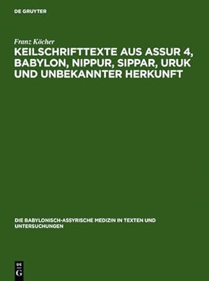 Bild des Verkufers fr Keilschrifttexte aus Assur 4, Babylon, Nippur, Sippar, Uruk und unbekannter Herkunft zum Verkauf von AHA-BUCH GmbH