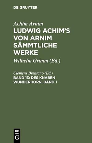Bild des Verkufers fr Des Knaben Wunderhorn, Band 1 : Alte deutsche Lieder zum Verkauf von AHA-BUCH GmbH