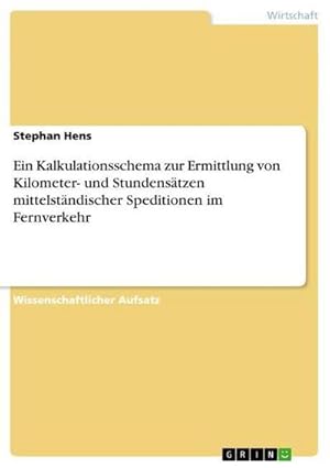 Immagine del venditore per Ein Kalkulationsschema zur Ermittlung von Kilometer- und Stundenstzen mittelstndischer Speditionen im Fernverkehr venduto da AHA-BUCH GmbH