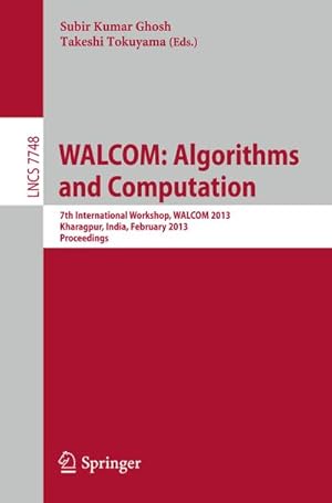 Immagine del venditore per WALCOM: Algorithms and Computation : 7th International Workshop, WALCOM 2013, Kharagpur, India, February 14-16, 2013, Proceedings venduto da AHA-BUCH GmbH