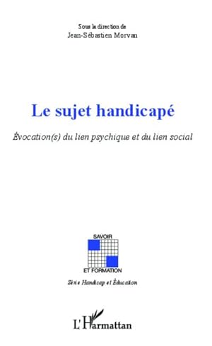 Bild des Verkufers fr Sujet handicap : vocation(s) du lien psychique et du lien social zum Verkauf von AHA-BUCH GmbH