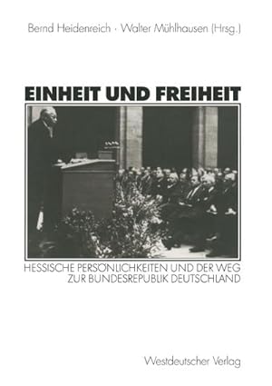 Immagine del venditore per Einheit und Freiheit : Hessische Persnlichkeiten und der Weg zur Bundesrepublik Deutschland venduto da AHA-BUCH GmbH