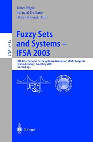 Seller image for Fuzzy Sets and Systems - IFSA 2003 : 10th International Fuzzy Systems Association World Congress, Istanbul, Turkey, June 30 - July 2, 2003, Proceedings for sale by AHA-BUCH GmbH