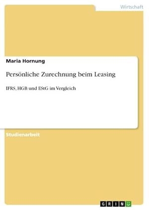 Bild des Verkufers fr Persnliche Zurechnung beim Leasing : IFRS, HGB und EStG im Vergleich zum Verkauf von AHA-BUCH GmbH