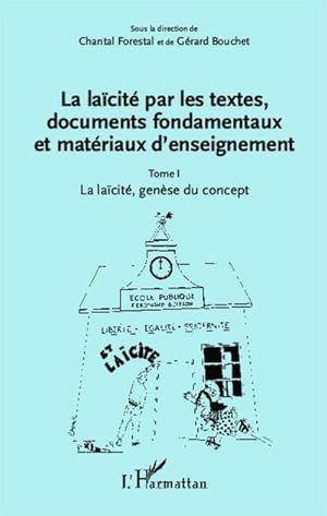 Image du vendeur pour La lacit par les textes, documents fondamentaux et matriaux d'enseignement (Tome 1) : La lacit, gense du concept mis en vente par AHA-BUCH GmbH