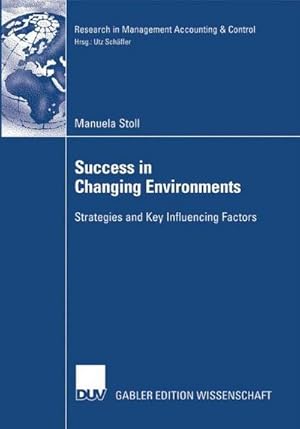 Bild des Verkufers fr Success in Changing Environments : Strategies and Key Influencing Factors. Forew. by Utz Schffer zum Verkauf von AHA-BUCH GmbH