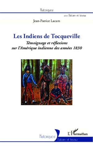 Image du vendeur pour Les indiens de Tocqueville : Tmoignage et rflexions sur l'Amrique indienne des annes 1830 mis en vente par AHA-BUCH GmbH
