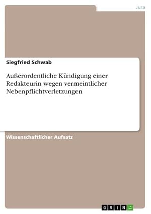 Bild des Verkufers fr Auerordentliche Kndigung einer Redakteurin wegen vermeintlicher Nebenpflichtverletzungen zum Verkauf von AHA-BUCH GmbH