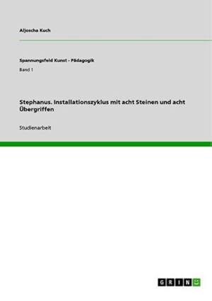 Seller image for Stephanus. Installationszyklus mit acht Steinen und acht bergriffen for sale by AHA-BUCH GmbH