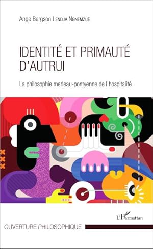 Seller image for Identit et primaut d'autrui : La philosophie merleau-pontyenne de l'hospitalit for sale by AHA-BUCH GmbH