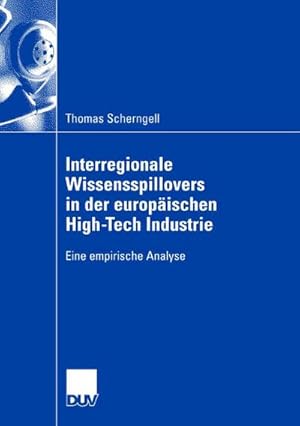 Seller image for Interregionale Wissensspillovers in der europischen High-Tech-Industrie : Eine empirische Analyse. Diss. Wirtschaftsuniv. Wien 2006 for sale by AHA-BUCH GmbH