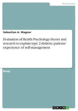 Bild des Verkufers fr Evaluation of Health Psychology theory and research to explain type 2 diabetic patients experience of self-management zum Verkauf von AHA-BUCH GmbH