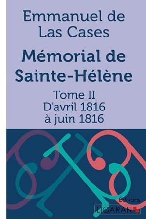 Image du vendeur pour Mmorial de Sainte-Hlne : Tome II - D'avril 1816  juin 1816 mis en vente par AHA-BUCH GmbH