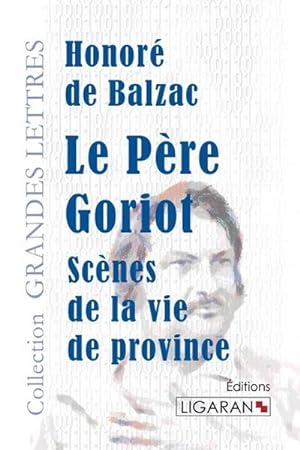 Seller image for Le Pre Goriot (grands caractres) : Scnes de la vie prive for sale by AHA-BUCH GmbH