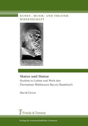 Immagine del venditore per Status und Statue : Studien zu Leben und Werk des Florentiner Bildhauers Baccio Bandinelli venduto da AHA-BUCH GmbH