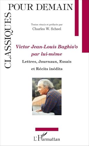 Seller image for Victor Jean Louis Baghio'o par lui-mme : Lettres, Journaux, Essais et Rcits indits for sale by AHA-BUCH GmbH