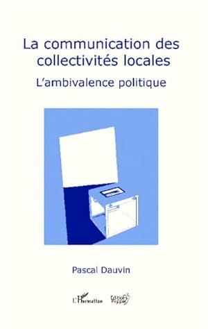 Image du vendeur pour La communication des collectivits locales : L'ambivalence politique mis en vente par AHA-BUCH GmbH