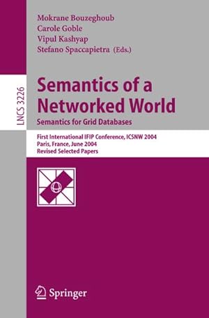 Image du vendeur pour Semantics of a Networked World. Semantics for Grid Databases : First International IFIP Conference on Semantics of a Networked World: ICSNW 2004, Paris, France, June 17-19, 2004. Revised Selected Papers mis en vente par AHA-BUCH GmbH