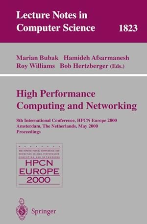 Image du vendeur pour High-Performance Computing and Networking : 8th International Conference, HPCN Europe 2000 Amsterdam, The Netherlands, May 8-10, 2000 Proceedings mis en vente par AHA-BUCH GmbH