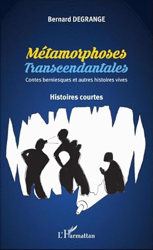 Seller image for Mtamorphoses transcendantales : Contes berniesques et autres histoires vives - Histoires courtes for sale by AHA-BUCH GmbH