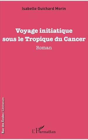 Bild des Verkufers fr Voyage initiatique sous le Tropique du Cancer : Roman zum Verkauf von AHA-BUCH GmbH