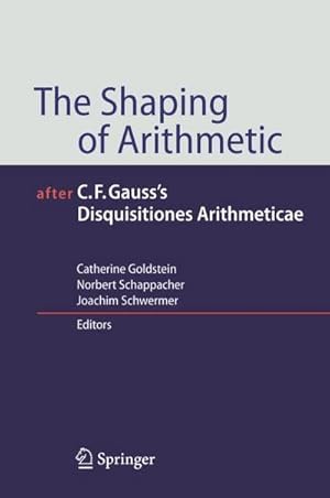 Bild des Verkufers fr The Shaping of Arithmetic after C.F. Gauss's Disquisitiones Arithmeticae zum Verkauf von AHA-BUCH GmbH