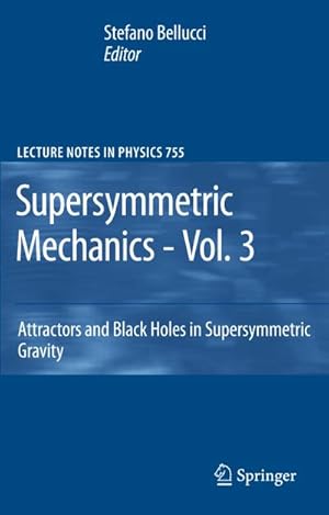 Bild des Verkufers fr Supersymmetric Mechanics - Vol. 3 : Attractors and Black Holes in Supersymmetric Gravity zum Verkauf von AHA-BUCH GmbH