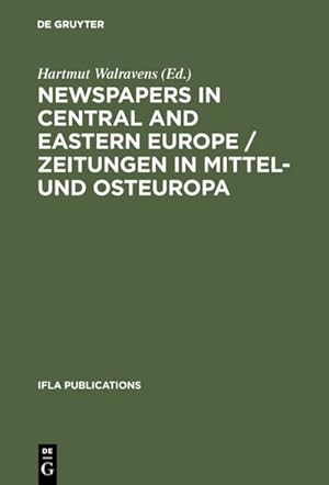 Seller image for Newspapers in Central and Eastern Europe / Zeitungen in Mittel- und Osteuropa : Papers presented at an IFLA conference held in Berlin, August 2003 for sale by AHA-BUCH GmbH