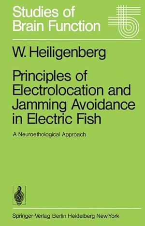 Bild des Verkufers fr Principles of Electrolocation and Jamming Avoidance in Electric Fish : A Neuroethological Approach zum Verkauf von AHA-BUCH GmbH