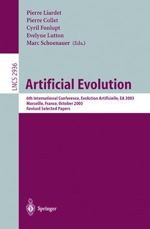 Seller image for Artificial Evolution : 6th International Conference, Evolution Artificielle, EA 2003, Marseilles, France, October 27-30, 2003, Revised Selected Papers for sale by AHA-BUCH GmbH