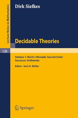 Seller image for Decidable Theories : Vol. 1: Bchi`s Monadic Second Order Successor Arithmetic for sale by AHA-BUCH GmbH