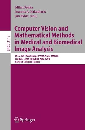 Image du vendeur pour Computer Vision and Mathematical Methods in Medical and Biomedical Image Analysis : ECCV 2004 Workshops CVAMIA and MMBIA Prague, Czech Republic, May 15, 2004, Revised Selected Papers mis en vente par AHA-BUCH GmbH