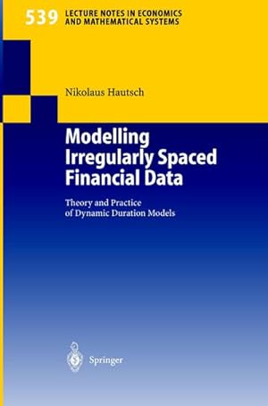 Bild des Verkufers fr Modelling Irregularly Spaced Financial Data : Theory and Practice of Dynamic Duration Models zum Verkauf von AHA-BUCH GmbH